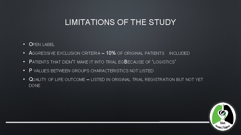 LIMITATIONS OF THE STUDY • OPEN LABEL • AGGRESSIVE EXCLUSION CRITERIA – 10% OF