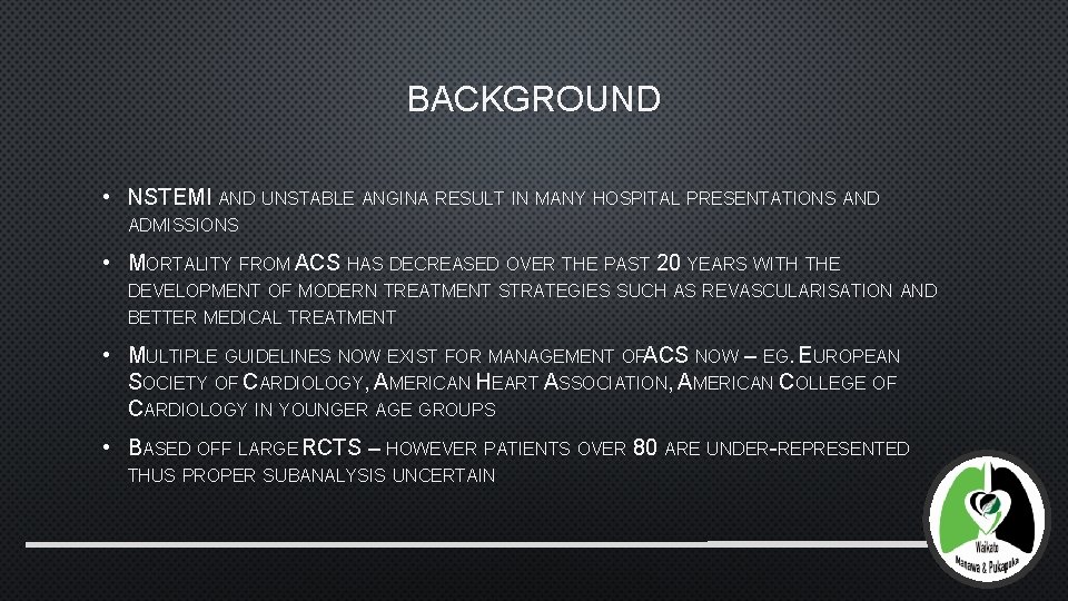 BACKGROUND • NSTEMI AND UNSTABLE ANGINA RESULT IN MANY HOSPITAL PRESENTATIONS AND ADMISSIONS •