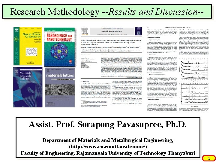 Research Methodology --Results and Discussion-- Assist. Prof. Sorapong Pavasupree, Ph. D. Department of Materials