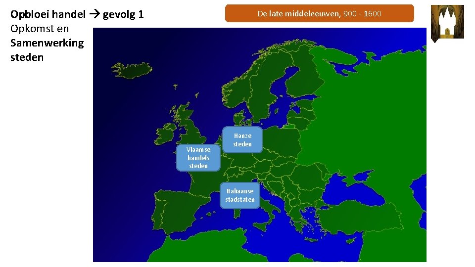 Opbloei handel gevolg 1 Opkomst en Samenwerking steden De late middeleeuwen, 900 - 1600