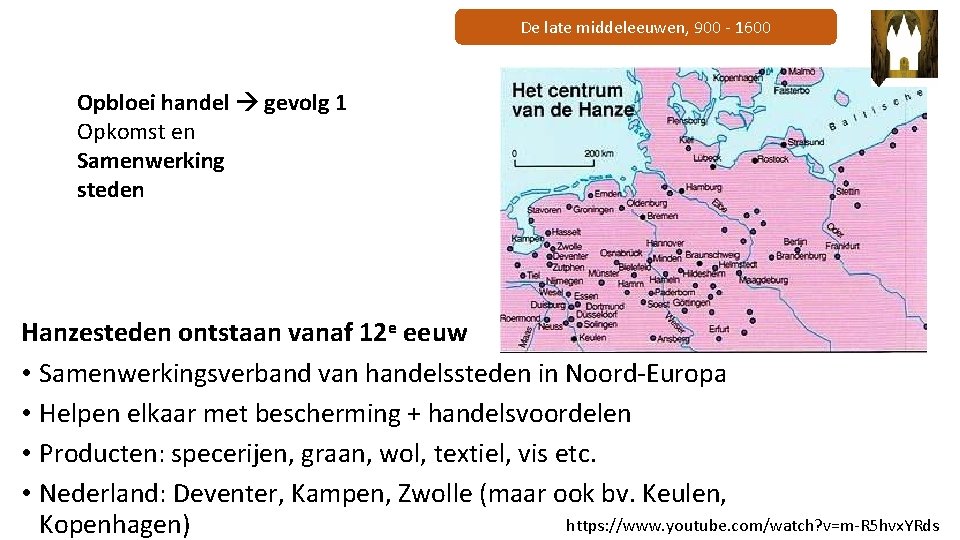 De late middeleeuwen, 900 - 1600 Opbloei handel gevolg 1 Opkomst en Samenwerking steden