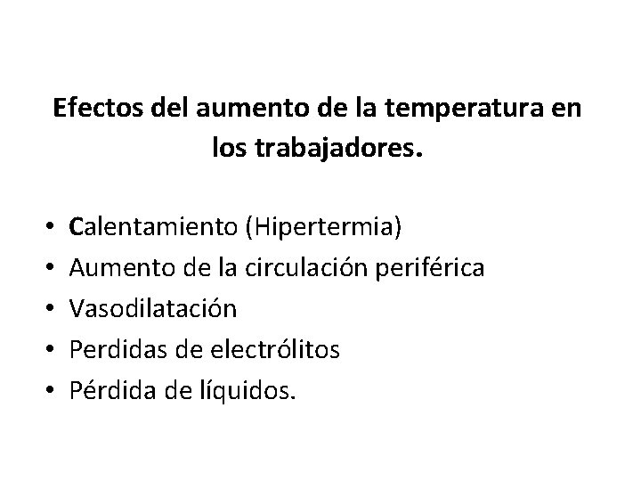 Efectos del aumento de la temperatura en los trabajadores. • • • Calentamiento (Hipertermia)