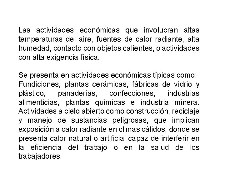 Las actividades económicas que involucran altas temperaturas del aire, fuentes de calor radiante, alta