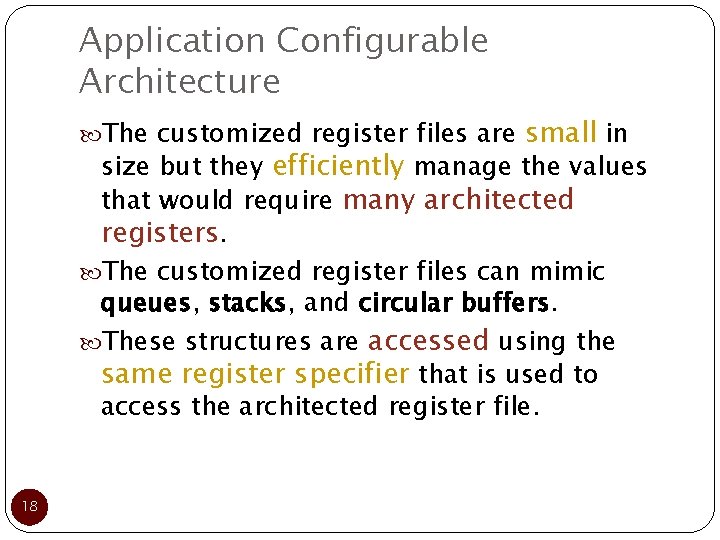 Application Configurable Architecture The customized register files are small in size but they efficiently