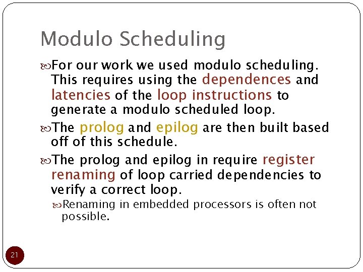 Modulo Scheduling For our work we used modulo scheduling. This requires using the dependences