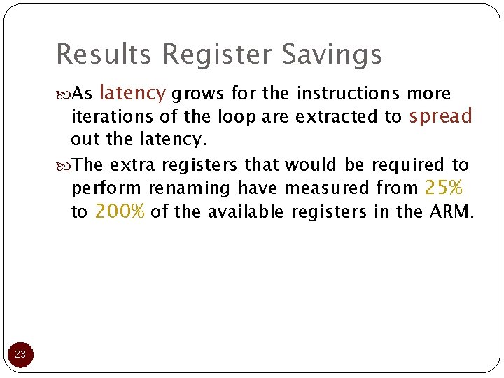Results Register Savings latency grows for the instructions more iterations of the loop are