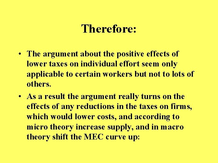 Therefore: • The argument about the positive effects of lower taxes on individual effort