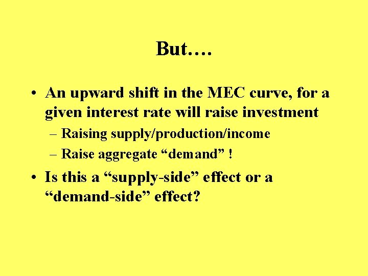 But…. • An upward shift in the MEC curve, for a given interest rate