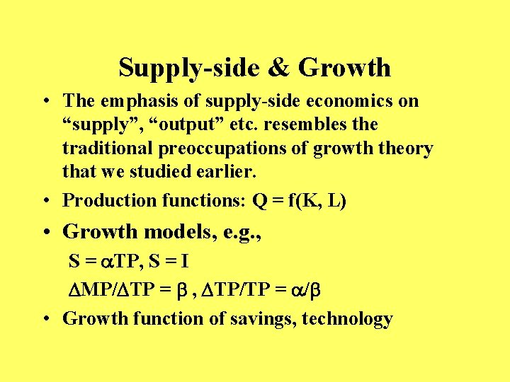 Supply-side & Growth • The emphasis of supply-side economics on “supply”, “output” etc. resembles