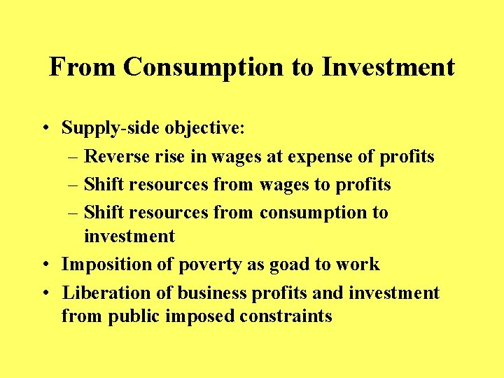 From Consumption to Investment • Supply-side objective: – Reverse rise in wages at expense