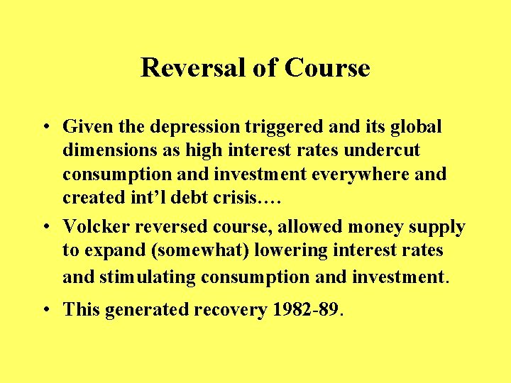 Reversal of Course • Given the depression triggered and its global dimensions as high