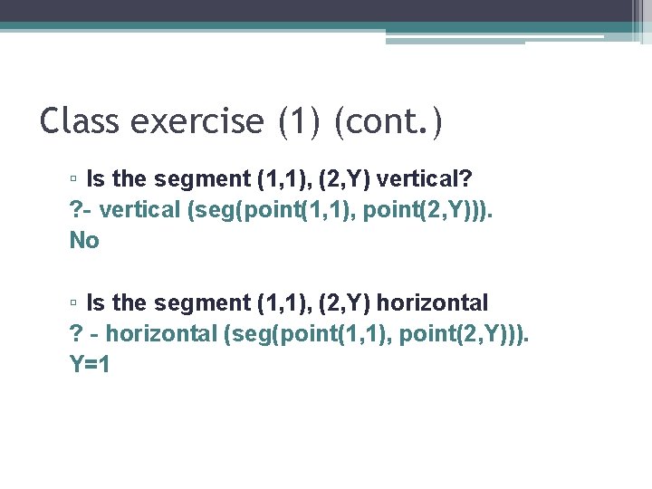 Class exercise (1) (cont. ) ▫ Is the segment (1, 1), (2, Y) vertical?