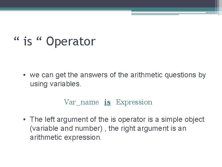 “ is “ Operator • we can get the answers of the arithmetic questions