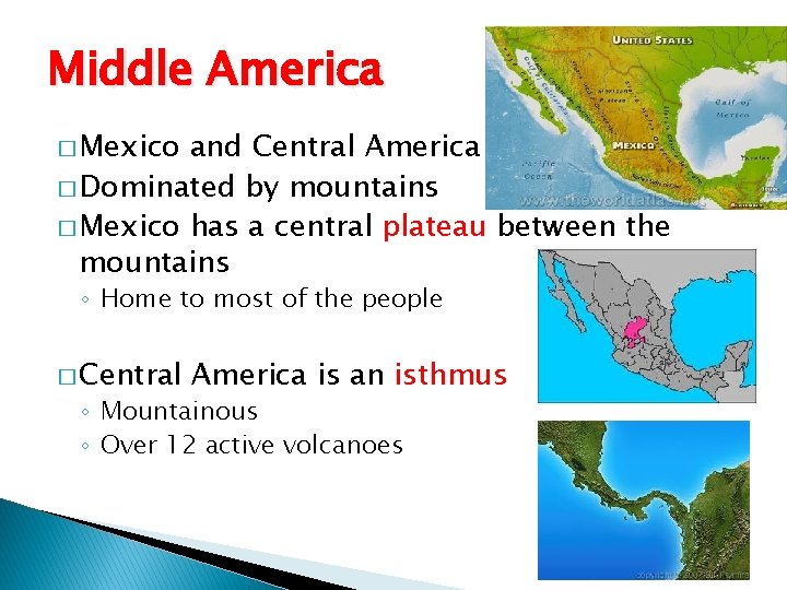 Middle America � Mexico and Central America � Dominated by mountains � Mexico has