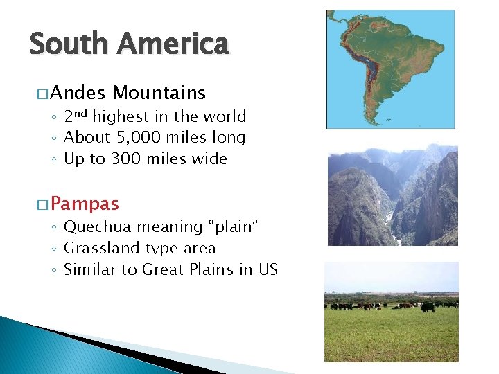 South America � Andes Mountains ◦ 2 nd highest in the world ◦ About