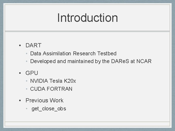 Introduction • DART • Data Assimilation Research Testbed • Developed and maintained by the