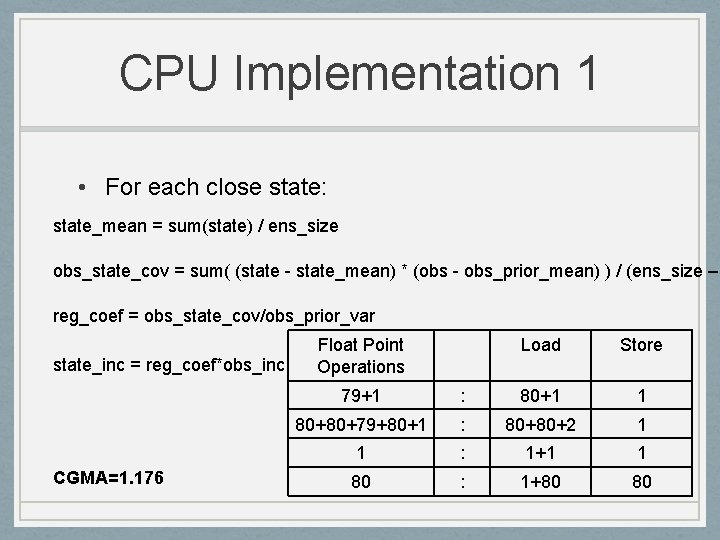 CPU Implementation 1 • For each close state: state_mean = sum(state) / ens_size obs_state_cov