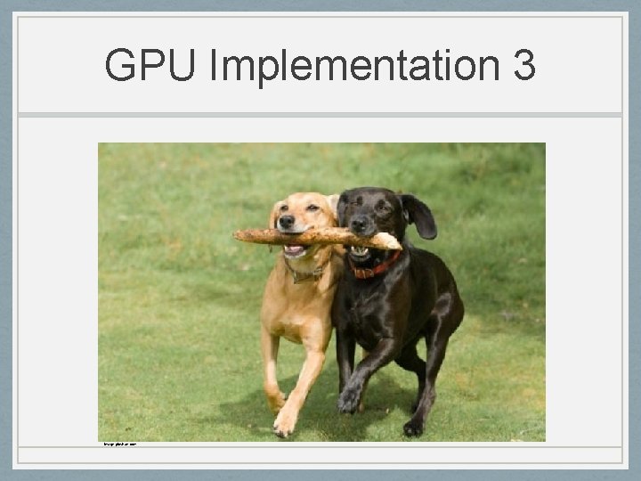 GPU Implementation 3 Image: pixshark. com 