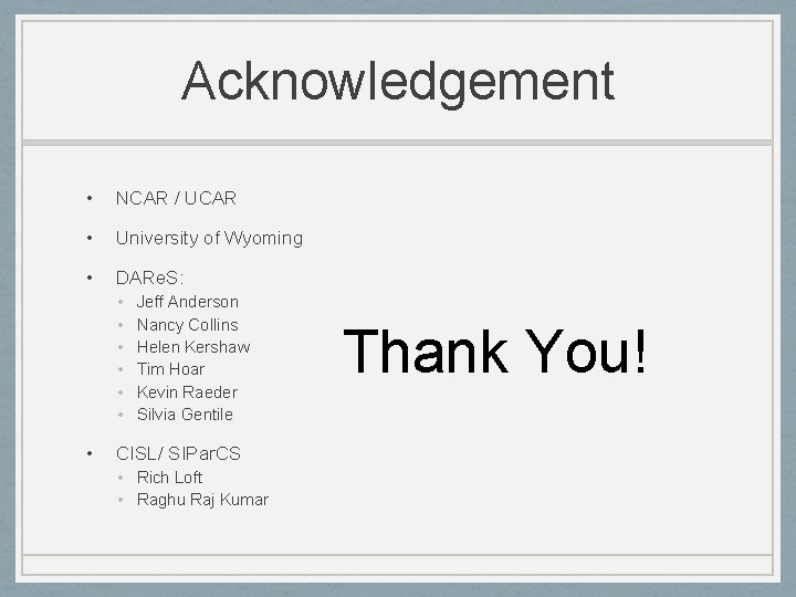 Acknowledgement • NCAR / UCAR • University of Wyoming • DARe. S: • •