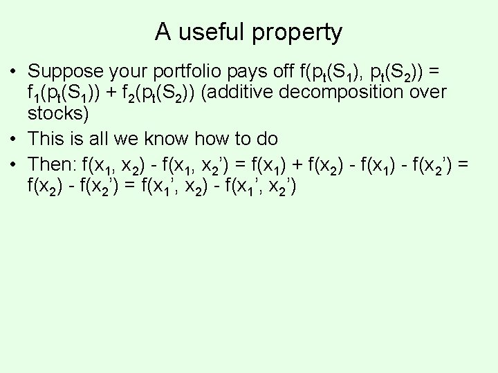 A useful property • Suppose your portfolio pays off f(pt(S 1), pt(S 2)) =