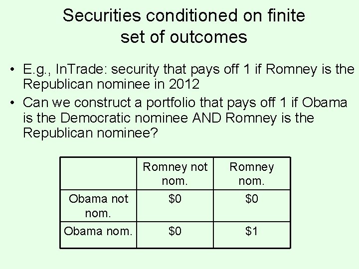 Securities conditioned on finite set of outcomes • E. g. , In. Trade: security