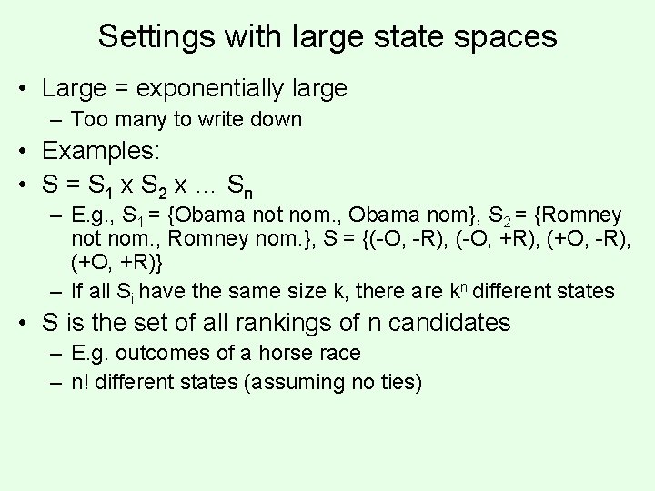 Settings with large state spaces • Large = exponentially large – Too many to