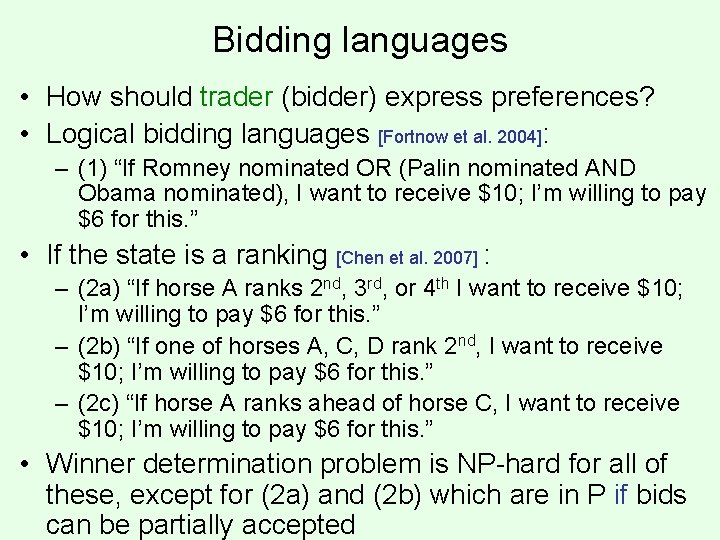 Bidding languages • How should trader (bidder) express preferences? • Logical bidding languages [Fortnow