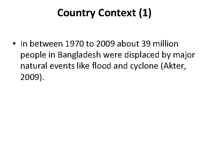 Country Context (1) • In between 1970 to 2009 about 39 million people in