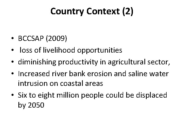 Country Context (2) BCCSAP (2009) loss of livelihood opportunities diminishing productivity in agricultural sector,