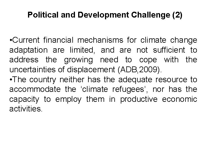 Political and Development Challenge (2) • Current financial mechanisms for climate change adaptation are