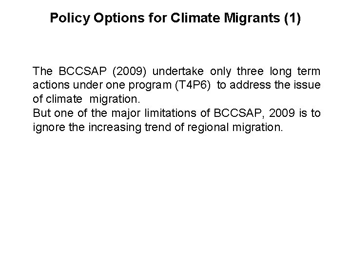 Policy Options for Climate Migrants (1) The BCCSAP (2009) undertake only three long term