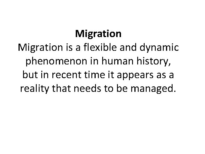 Migration is a flexible and dynamic phenomenon in human history, but in recent time