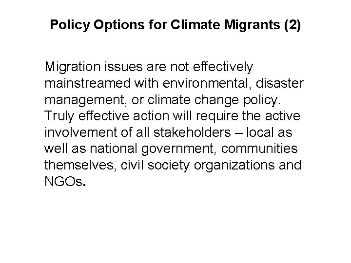 Policy Options for Climate Migrants (2) Migration issues are not effectively mainstreamed with environmental,
