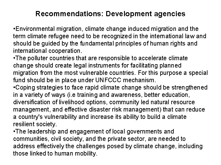Recommendations: Development agencies • Environmental migration, climate change induced migration and the term climate