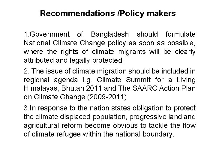 Recommendations /Policy makers 1. Government of Bangladesh should formulate National Climate Change policy as