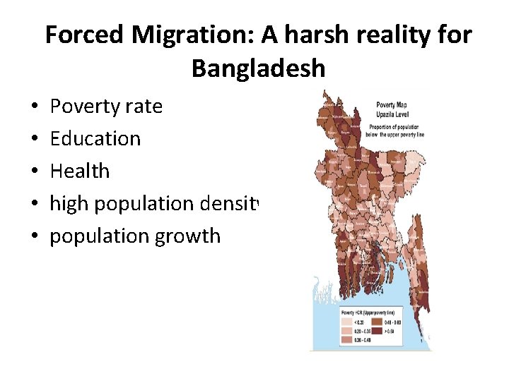 Forced Migration: A harsh reality for Bangladesh • • • Poverty rate Education Health