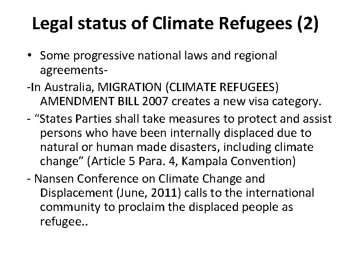 Legal status of Climate Refugees (2) • Some progressive national laws and regional agreements-In