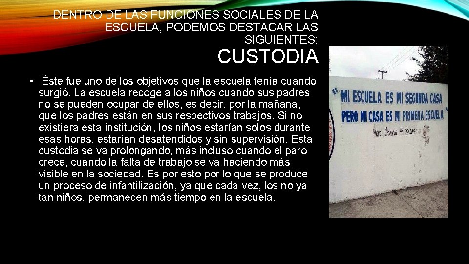 DENTRO DE LAS FUNCIONES SOCIALES DE LA ESCUELA, PODEMOS DESTACAR LAS SIGUIENTES: CUSTODIA •