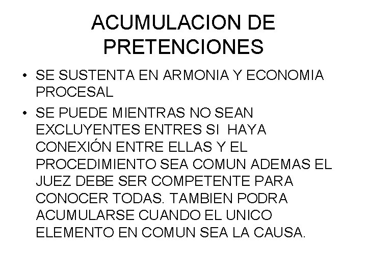 ACUMULACION DE PRETENCIONES • SE SUSTENTA EN ARMONIA Y ECONOMIA PROCESAL • SE PUEDE ACUMULACION DE PRETENCIONES • SE SUSTENTA EN ARMONIA Y ECONOMIA PROCESAL • SE PUEDE