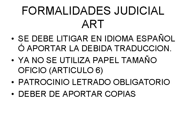 FORMALIDADES JUDICIAL ART • SE DEBE LITIGAR EN IDIOMA ESPAÑOL Ó APORTAR LA DEBIDA FORMALIDADES JUDICIAL ART • SE DEBE LITIGAR EN IDIOMA ESPAÑOL Ó APORTAR LA DEBIDA