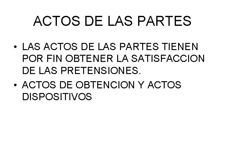ACTOS DE LAS PARTES • LAS ACTOS DE LAS PARTES TIENEN POR FIN OBTENER ACTOS DE LAS PARTES • LAS ACTOS DE LAS PARTES TIENEN POR FIN OBTENER