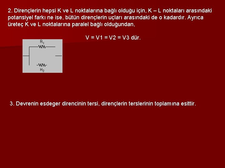 2. Dirençlerin hepsi K ve L noktalarına bağlı olduğu için, K – L noktaları