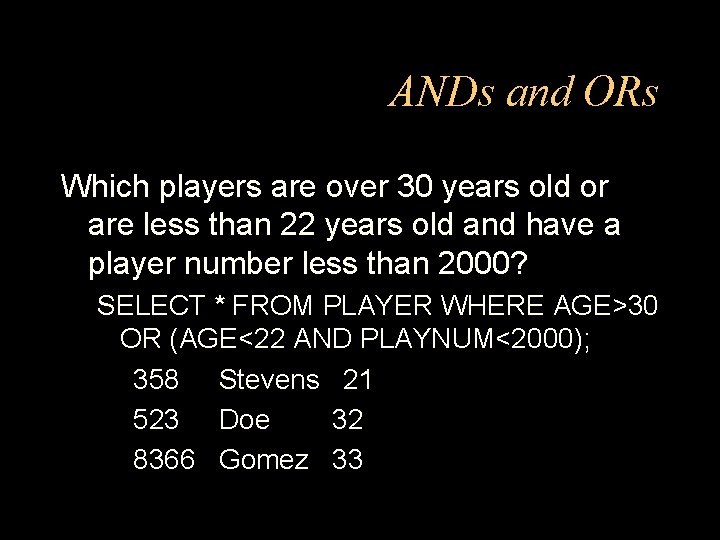 ANDs and ORs Which players are over 30 years old or are less than