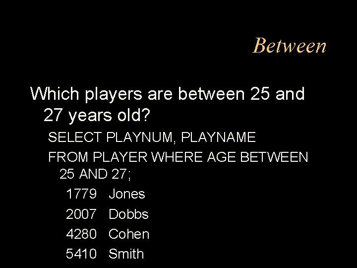 Between Which players are between 25 and 27 years old? SELECT PLAYNUM, PLAYNAME FROM