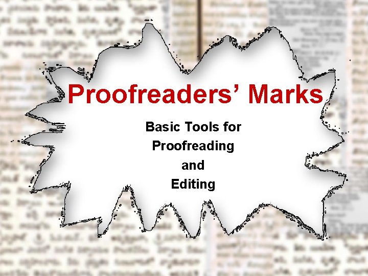 Proofreaders’ Marks Basic Tools for Proofreading and Editing 