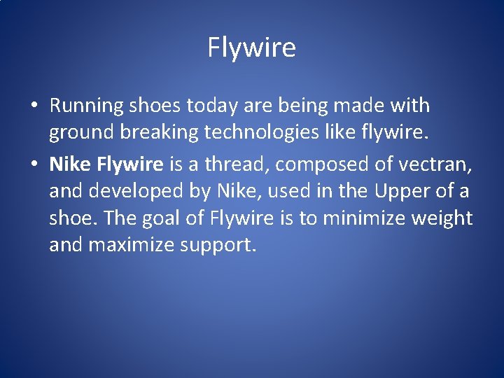 Flywire • Running shoes today are being made with ground breaking technologies like flywire.