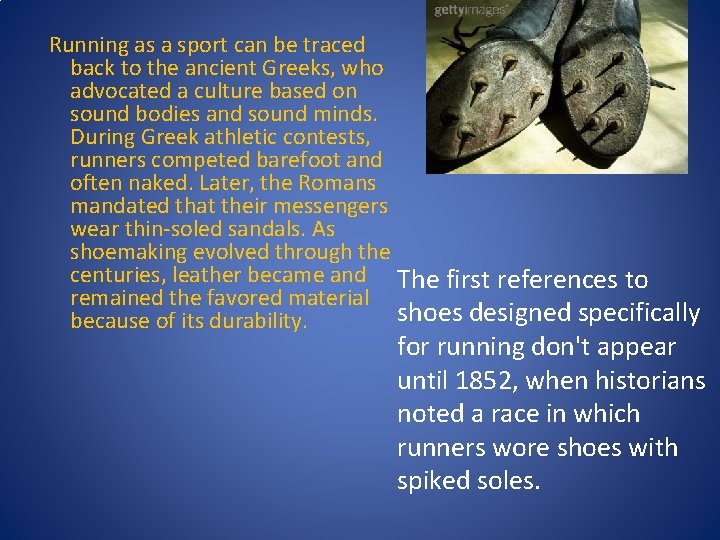  Running as a sport can be traced back to the ancient Greeks, who