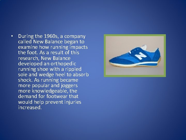  • During the 1960 s, a company called New Balance began to examine