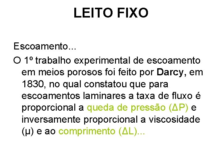 LEITO FIXO Escoamento. . . O 1º trabalho experimental de escoamento em meios porosos LEITO FIXO Escoamento. . . O 1º trabalho experimental de escoamento em meios porosos
