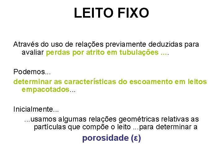 LEITO FIXO Através do uso de relações previamente deduzidas para avaliar perdas por atrito LEITO FIXO Através do uso de relações previamente deduzidas para avaliar perdas por atrito